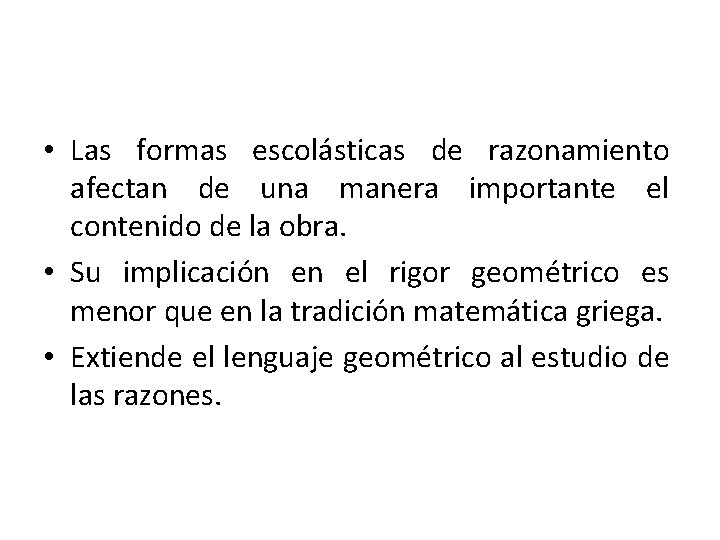  • Las formas escolásticas de razonamiento afectan de una manera importante el contenido