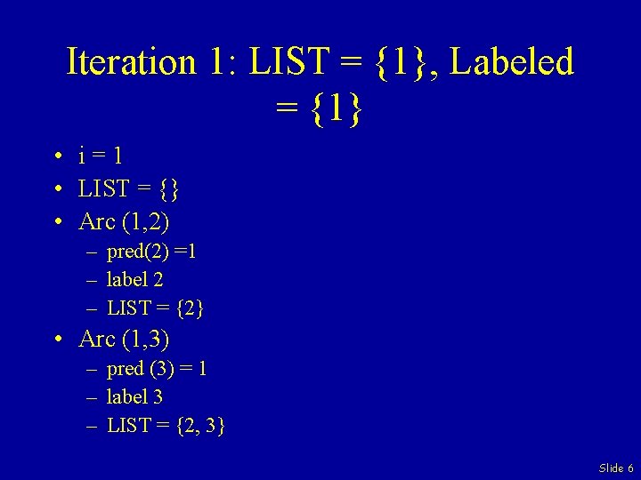 Iteration 1: LIST = {1}, Labeled = {1} • i=1 • LIST = {}