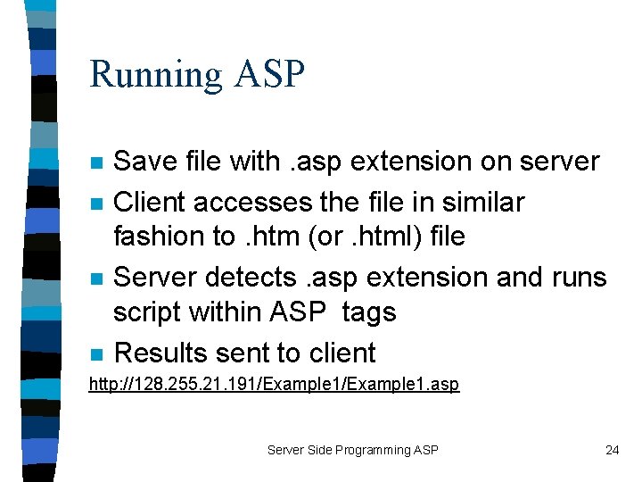 Running ASP n n Save file with. asp extension on server Client accesses the