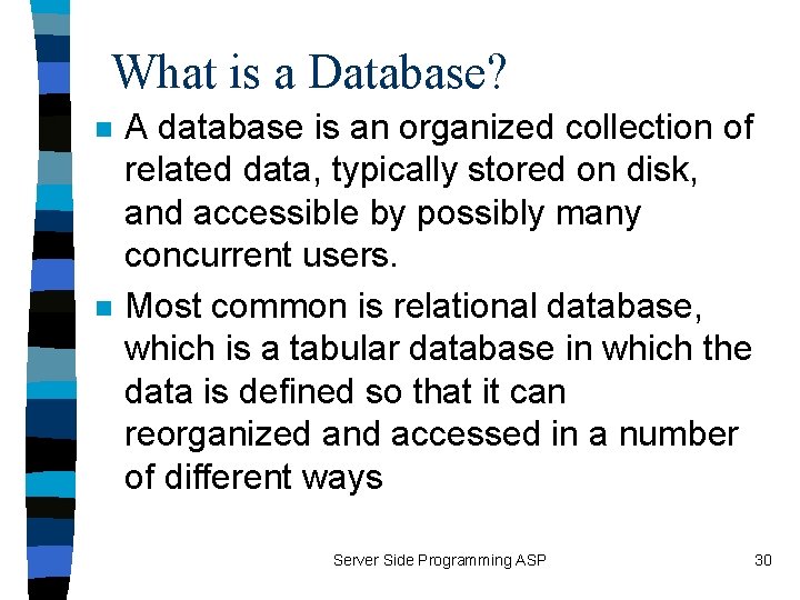 What is a Database? n n A database is an organized collection of related
