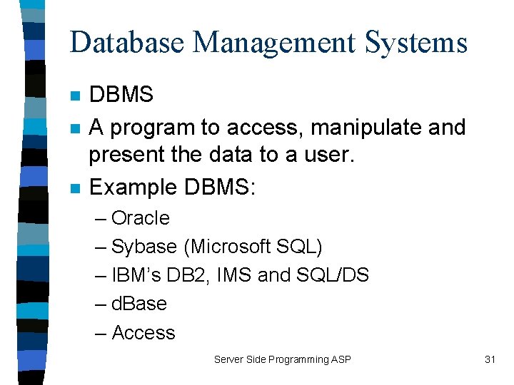 Database Management Systems n n n DBMS A program to access, manipulate and present