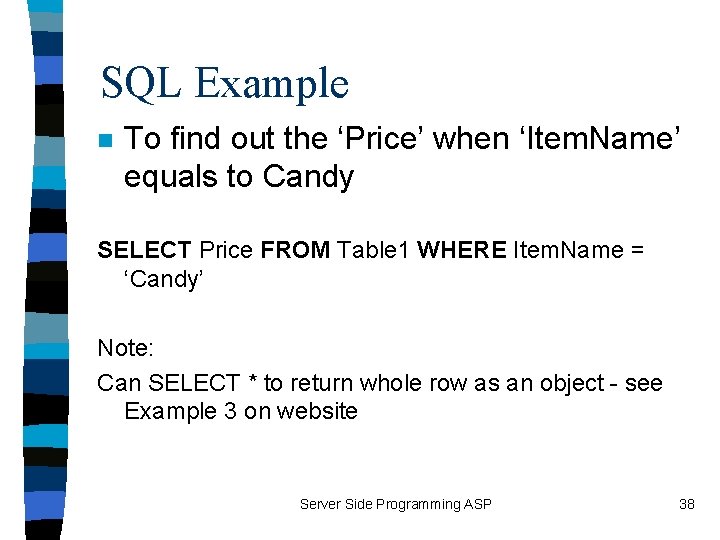 SQL Example n To find out the ‘Price’ when ‘Item. Name’ equals to Candy