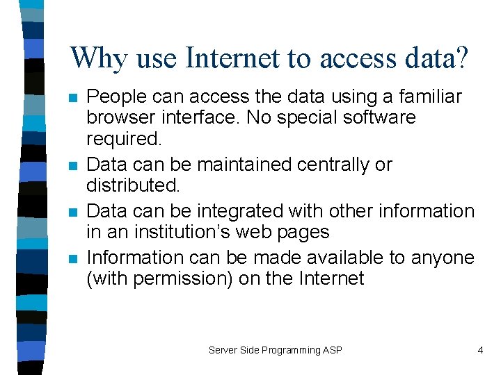 Why use Internet to access data? n n People can access the data using