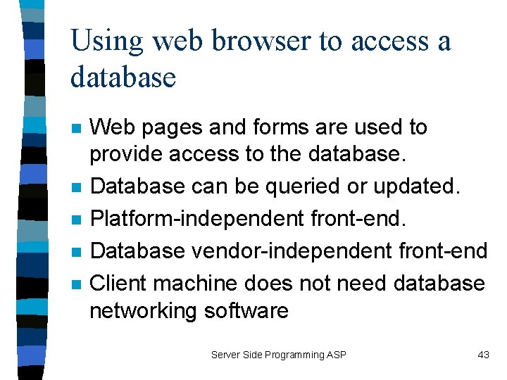 Using web browser to access a database n n n Web pages and forms