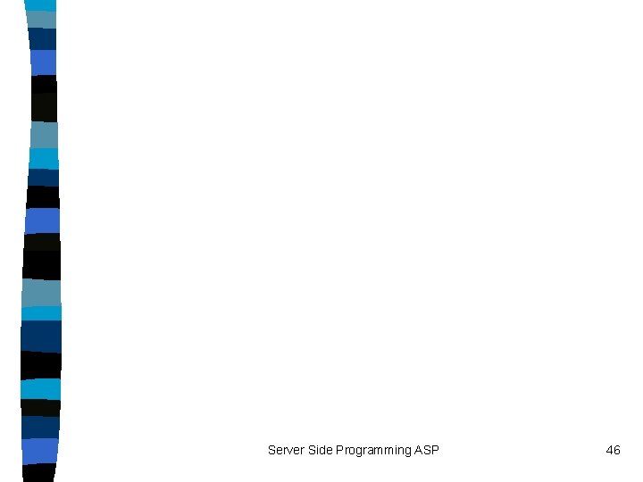 Server Side Programming ASP 46 