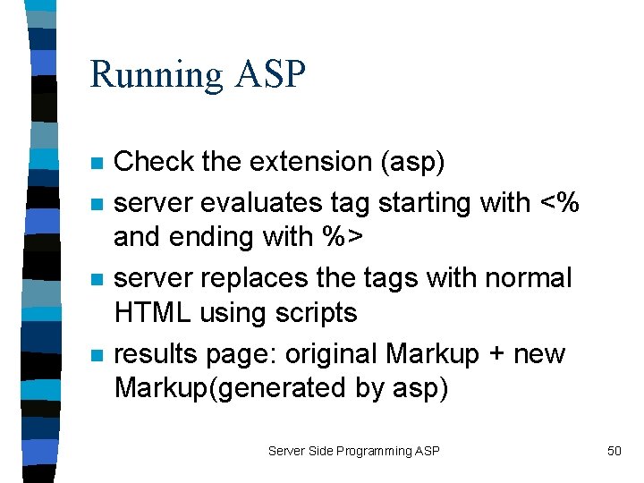 Running ASP n n Check the extension (asp) server evaluates tag starting with <%