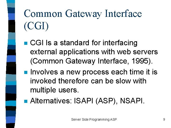 Common Gateway Interface (CGI) n n n CGI Is a standard for interfacing external