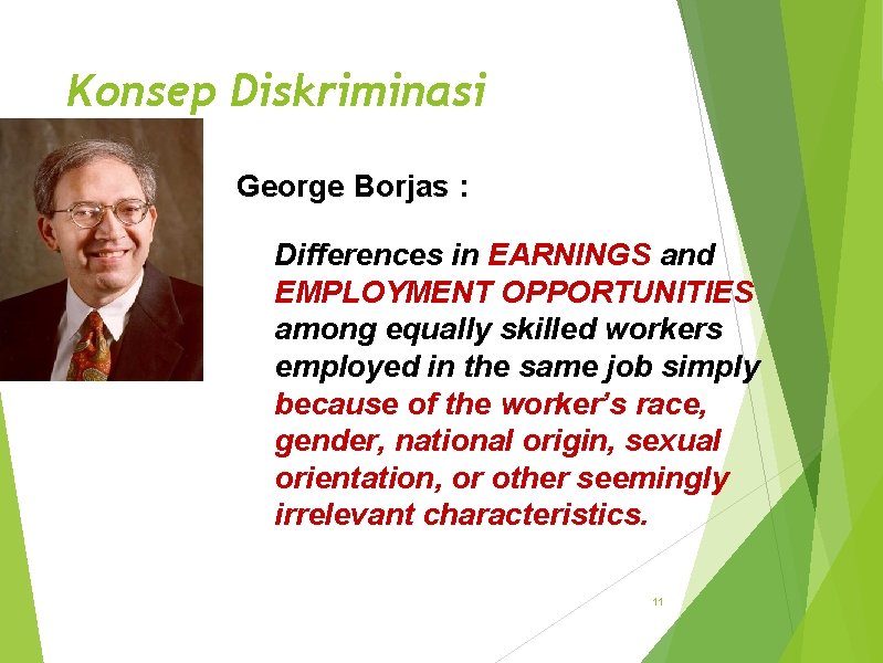 Konsep Diskriminasi George Borjas : Differences in EARNINGS and EMPLOYMENT OPPORTUNITIES among equally skilled