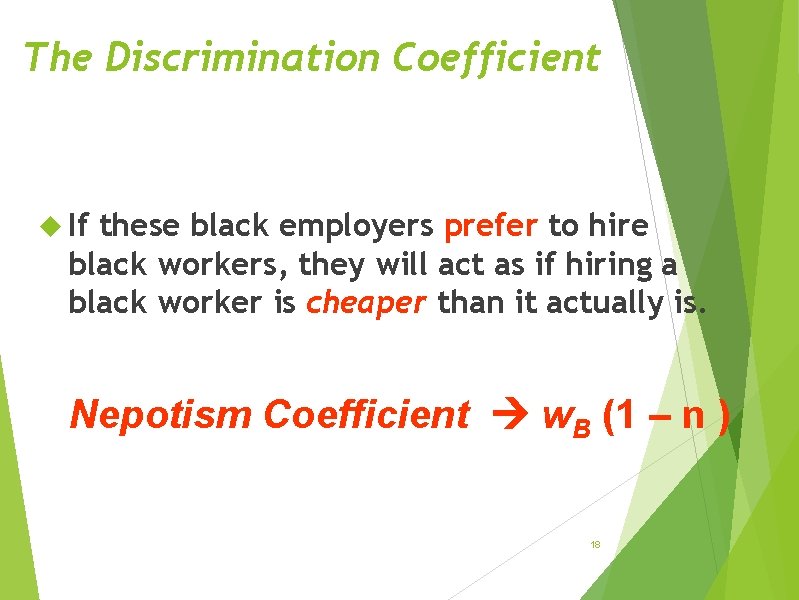 The Discrimination Coefficient If these black employers prefer to hire black workers, they will