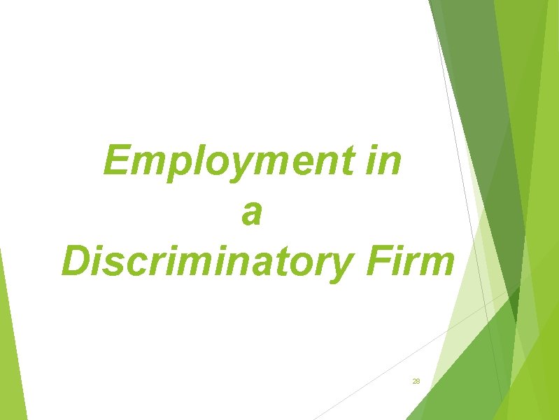 Employment in a Discriminatory Firm 28 