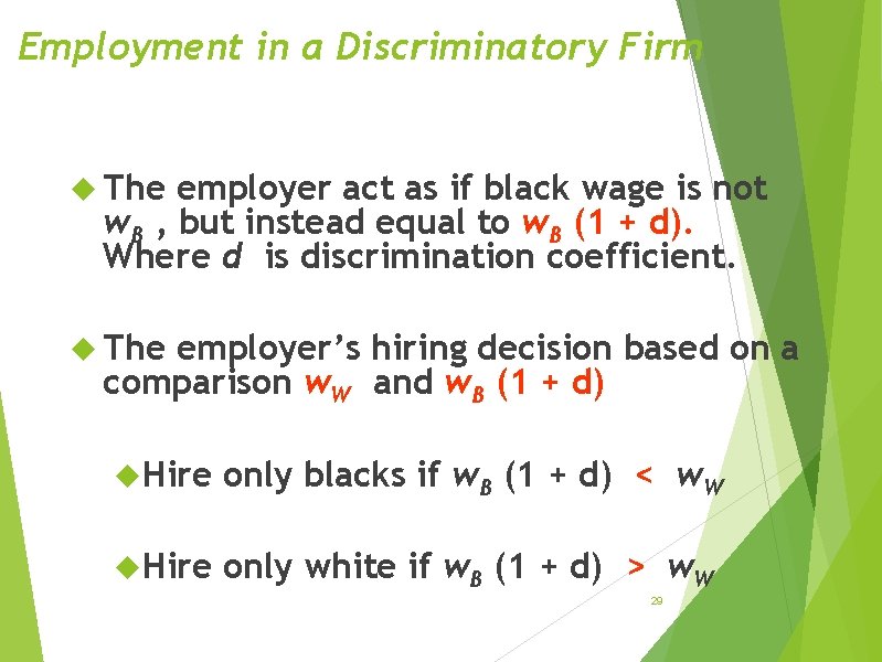 Employment in a Discriminatory Firm The employer act as if black wage is not
