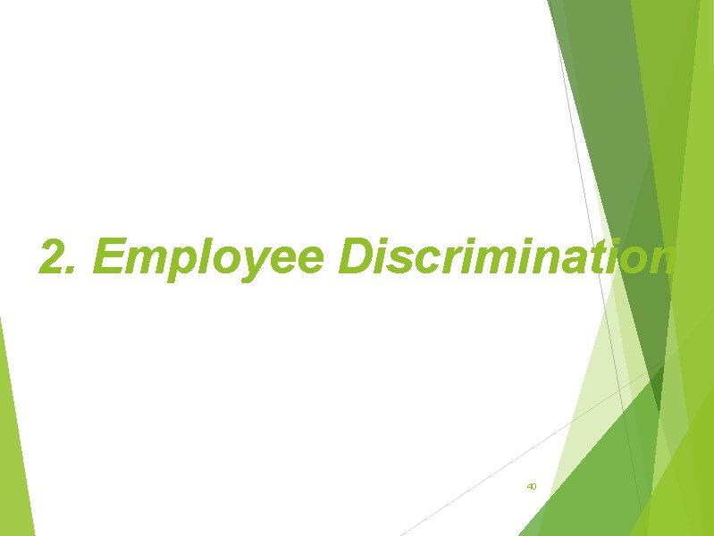 2. Employee Discrimination 40 