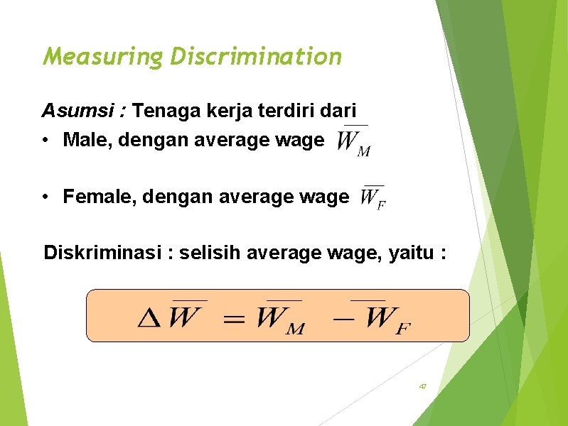 Measuring Discrimination Asumsi : Tenaga kerja terdiri dari • Male, dengan average wage •