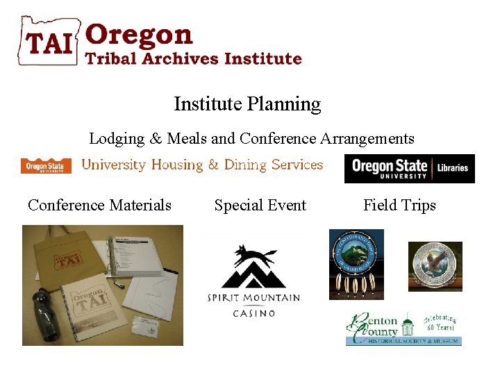 Institute Planning Lodging & Meals and Conference Arrangements Conference Materials Special Event Field Trips