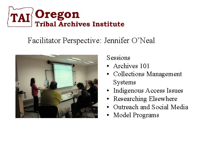 Facilitator Perspective: Jennifer O’Neal Sessions • Archives 101 • Collections Management Systems • Indigenous