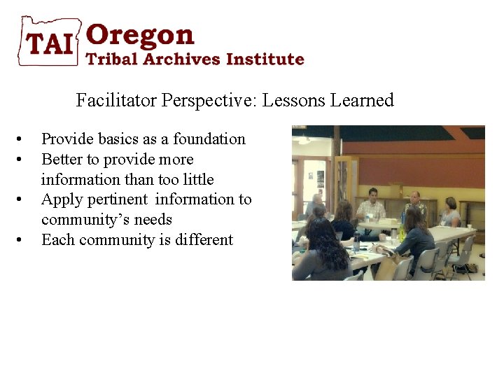 Facilitator Perspective: Lessons Learned • • Provide basics as a foundation Better to provide