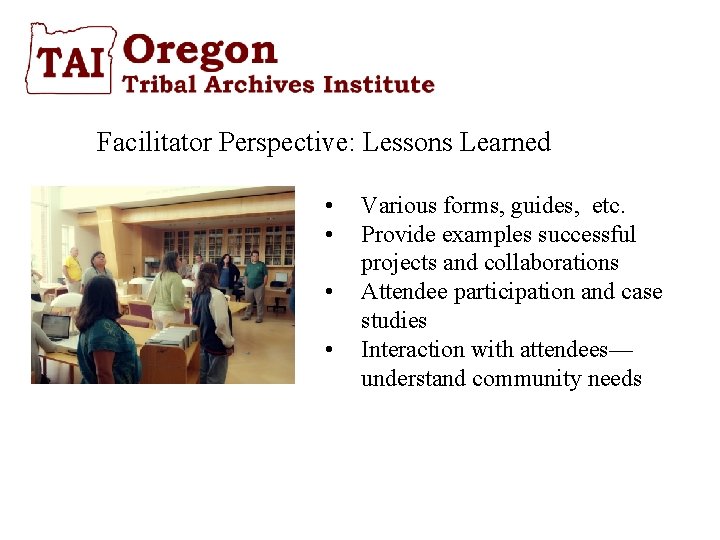 Facilitator Perspective: Lessons Learned • • Various forms, guides, etc. Provide examples successful projects