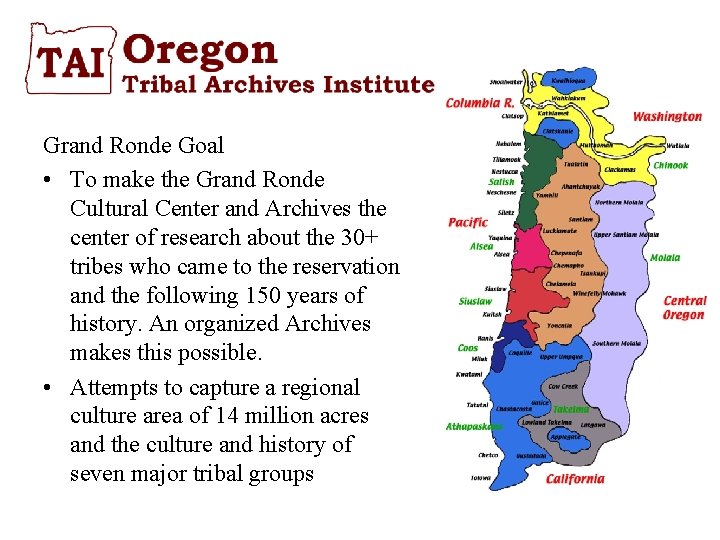 Grand Ronde Goal • To make the Grand Ronde Cultural Center and Archives the