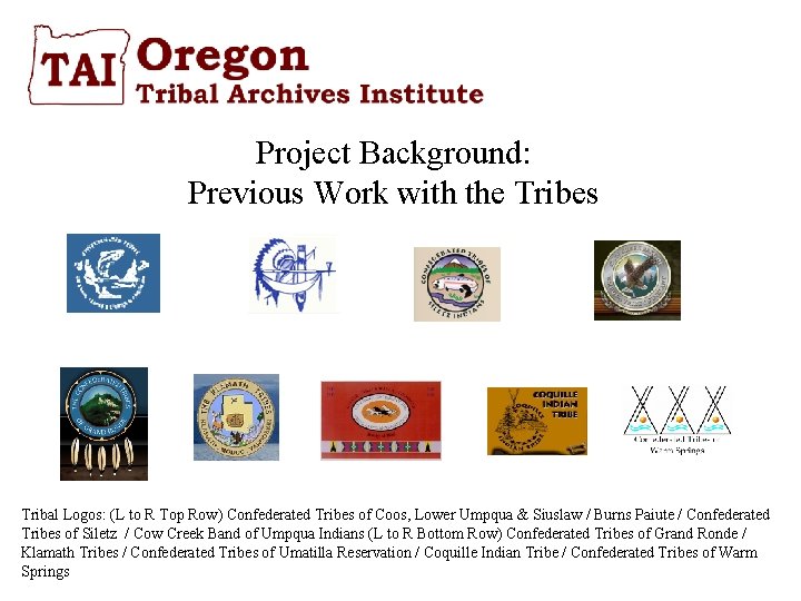 Project Background: Previous Work with the Tribes Tribal Logos: (L to R Top Row)
