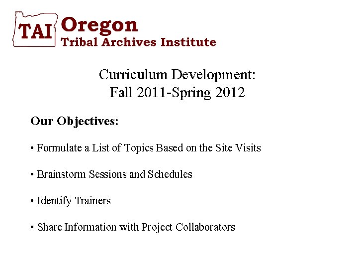 Curriculum Development: Fall 2011 -Spring 2012 Our Objectives: • Formulate a List of Topics