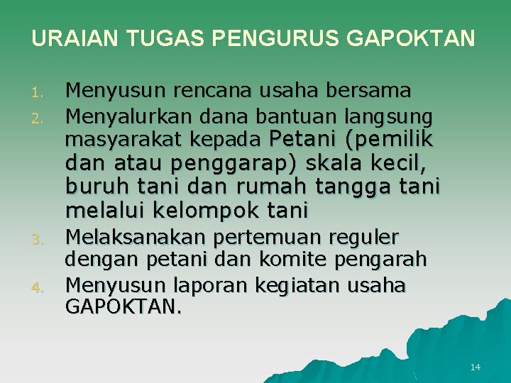 URAIAN TUGAS PENGURUS GAPOKTAN 1. 2. Menyusun rencana usaha bersama Menyalurkan dana bantuan langsung