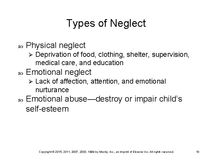 Types of Neglect Physical neglect Ø Emotional neglect Ø Deprivation of food, clothing, shelter,