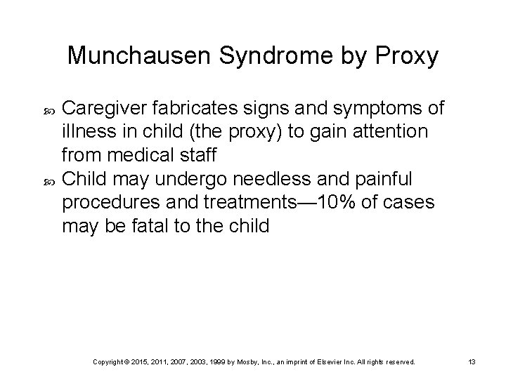 Munchausen Syndrome by Proxy Caregiver fabricates signs and symptoms of illness in child (the