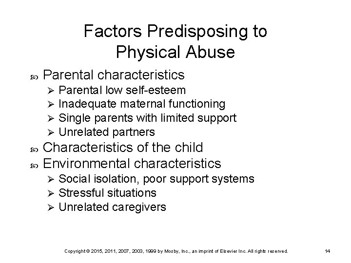 Factors Predisposing to Physical Abuse Parental characteristics Ø Ø Parental low self-esteem Inadequate maternal