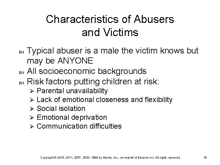 Characteristics of Abusers and Victims Typical abuser is a male the victim knows but