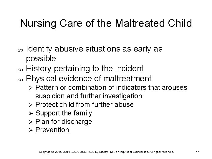 Nursing Care of the Maltreated Child Identify abusive situations as early as possible History