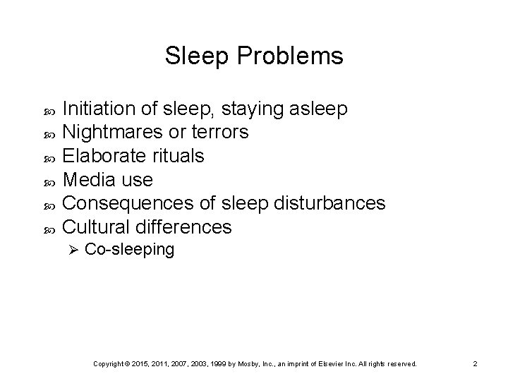 Sleep Problems Initiation of sleep, staying asleep Nightmares or terrors Elaborate rituals Media use