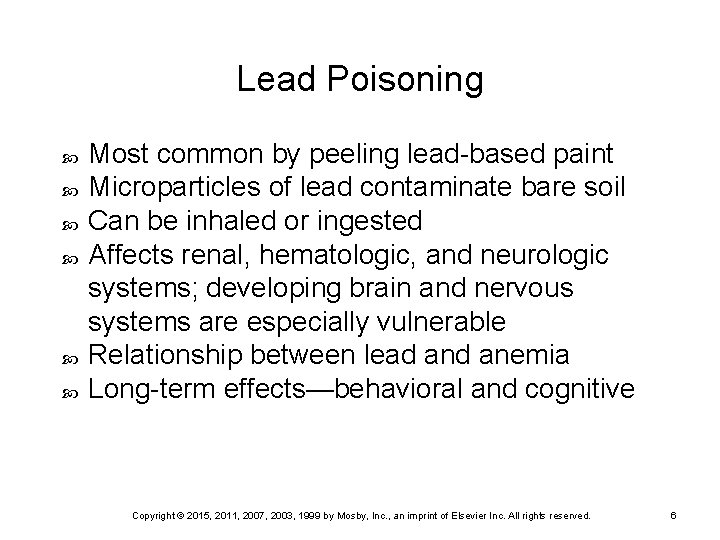 Lead Poisoning Most common by peeling lead-based paint Microparticles of lead contaminate bare soil