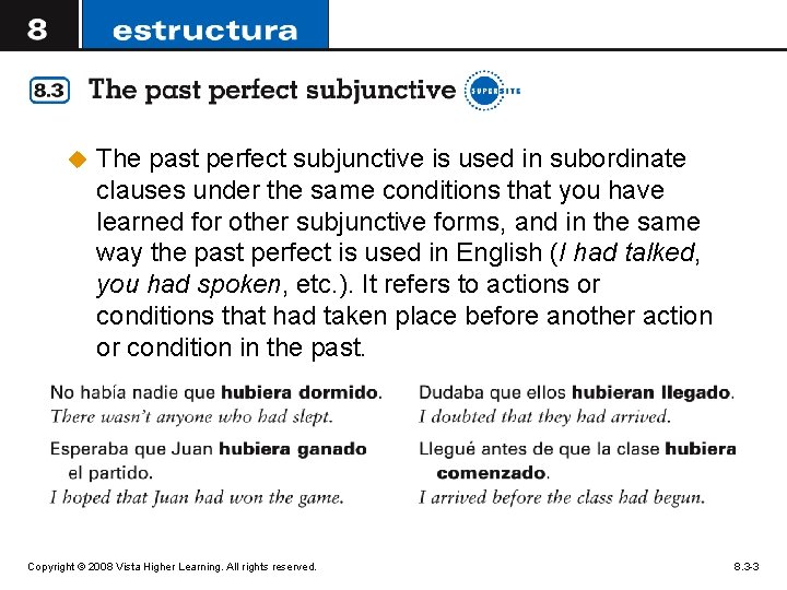 u The past perfect subjunctive is used in subordinate clauses under the same conditions