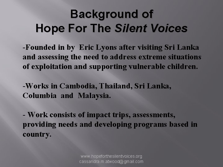 Background of Hope For The Silent Voices -Founded in by Eric Lyons after visiting