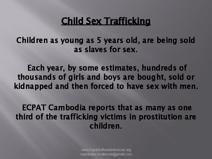 Child Sex Trafficking Children as young as 5 years old, are being sold as