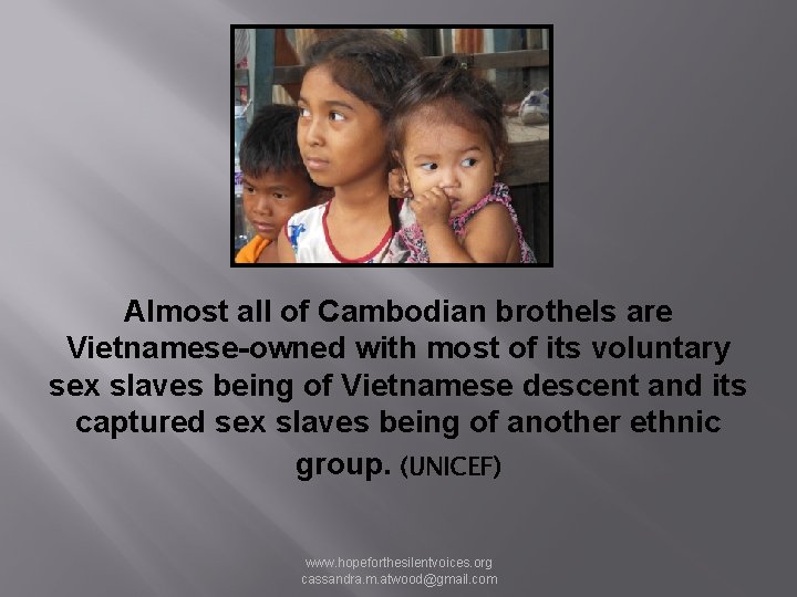 Almost all of Cambodian brothels are Vietnamese-owned with most of its voluntary sex slaves