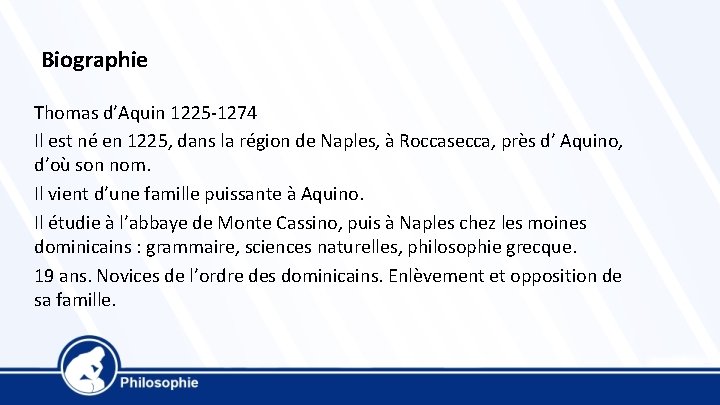 Biographie Thomas d’Aquin 1225 -1274 Il est né en 1225, dans la région de