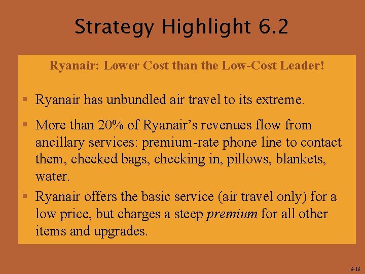 Strategy Highlight 6. 2 Ryanair: Lower Cost than the Low-Cost Leader! § Ryanair has