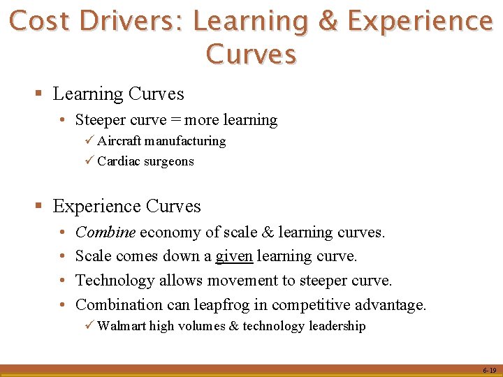 Cost Drivers: Learning & Experience Curves § Learning Curves • Steeper curve = more