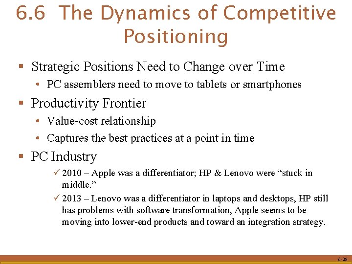 6. 6 The Dynamics of Competitive Positioning § Strategic Positions Need to Change over