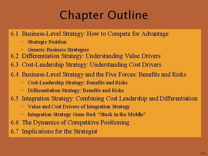 Chapter Outline 6. 1 Business-Level Strategy: How to Compete for Advantage • Strategic Position