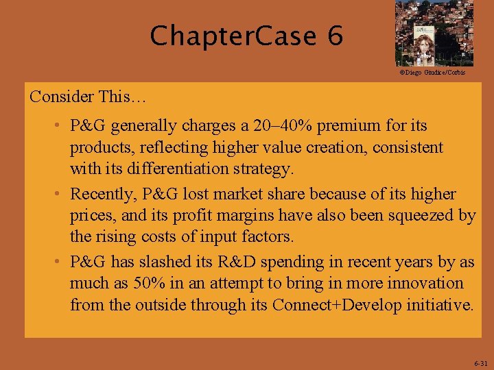 Chapter. Case 6 ©Diego Giudice/Corbis Consider This… • P&G generally charges a 20– 40%