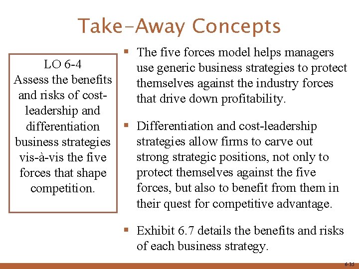 Take-Away Concepts § The five forces model helps managers LO 6 -4 use generic