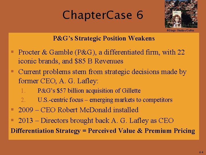 Chapter. Case 6 ©Diego Giudice/Corbis P&G’s Strategic Position Weakens § Procter & Gamble (P&G),