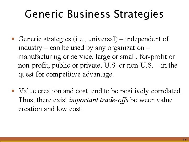 Generic Business Strategies § Generic strategies (i. e. , universal) – independent of industry