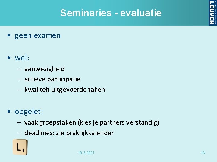 Seminaries - evaluatie • geen examen • wel: – aanwezigheid – actieve participatie –