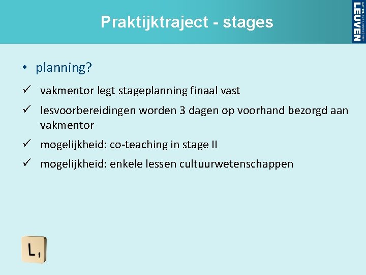 Praktijktraject - stages • planning? ü vakmentor legt stageplanning finaal vast ü lesvoorbereidingen worden