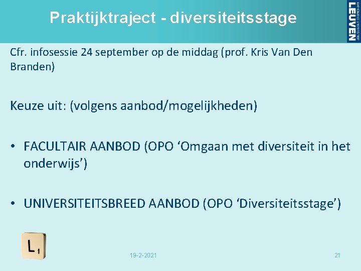 Praktijktraject - diversiteitsstage Cfr. infosessie 24 september op de middag (prof. Kris Van Den