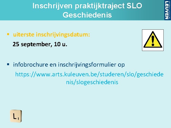 Inschrijven praktijktraject SLO Geschiedenis § uiterste inschrijvingsdatum: 25 september, 10 u. § infobrochure en