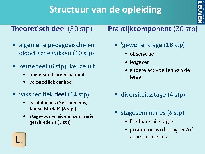 Structuur van de opleiding Theoretisch deel (30 stp) § algemene pedagogische en didactische vakken